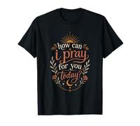 How Can I Pray for You Today Boho Christian Faith Sun T-Shirt