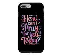 How can I pray for you today? Case for iPhone 7 Plus/8 Plus