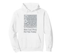 How Can I Pray For You Today Christian Faith Cross Pullover Hoodie