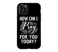 How Can I Pray For You Today Christian Prayer Faith in Jesus Case for iPhone 11 Pro