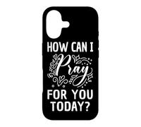 How Can I Pray For You Today Christian Prayer Faith in Jesus Case for iPhone 17