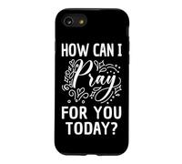 How Can I Pray For You Today Christian Prayer Faith in Jesus Case for iPhone SE (2020) / 7/8