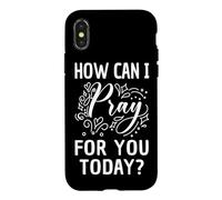 How Can I Pray For You Today Christian Prayer Faith in Jesus Case for iPhone X/XS
