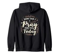 How Can I Pray For, You Today Christian Prayer Faith Zip Hoodie