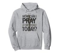How Can I Pray for You Today Christian Support Pullover Hoodie