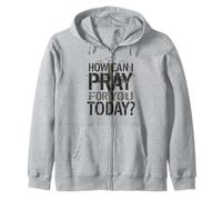 How Can I Pray for You Today Christian Support Zip Hoodie