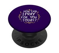 How Can I Pray For You Today Faith Based Inspirational PopSockets Adhesive PopGrip