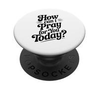 How Can I Pray For You Today Inspirational Quote PopSockets Adhesive PopGrip