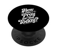 How Can I Pray For You Today Inspirational Quote PopSockets Adhesive PopGrip