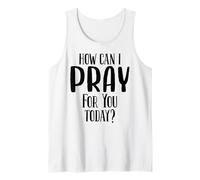 How Can I Pray for You Today Men & Women Christian Tank Top