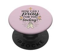 How Can I Pray For You Today Prayer Catholic Christian PopSockets Adhesive PopGrip
