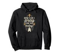 How Can I Pray For You Today Prayer Catholic Christian Pullover Hoodie