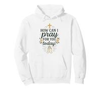 How Can I Pray For You Today Prayer Catholic Christian Pullover Hoodie