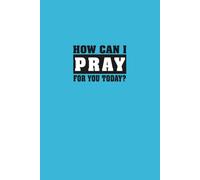 How Can I Pray for You Today? - Prayer Request & Reflection Notebook: A Simple Lined Journal for Prayer Requests, Notes, and Daily Reflection