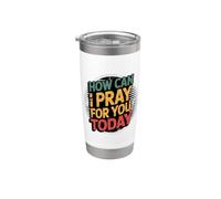 How Can I Pray for You Today Stainless Steel Insulated Tumbler