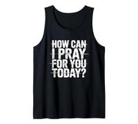 How Can I Pray for You Today Tank Top