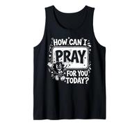 How Can I Pray for You Today? Tank Top