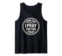How Can I Pray for You Today Tank Top