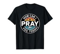 How Can I Pray for You Today Value Graphic T-Shirt