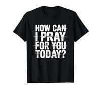How Can I Pray for You Today Value Graphic T-Shirt