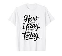 How Can I Pray for You Today Value Graphic T-Shirt, Men, White, XL