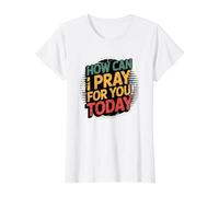 How Can I Pray for You Today Value Graphic T-Shirt, Women, White, L