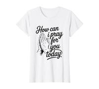 How Can I Pray for You Today Value Graphic T-Shirt, Women, White, XL
