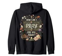 How Can I Pray For You Today? Zip Hoodie