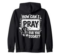 How Can I Pray For You Today? Zip Hoodie