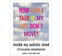 How Can I Talk If My Lips Don't Move: Inside My Autistic Mind