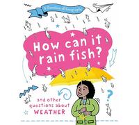 How Can it Rain Fish?: and other questions about weather (A Question of Geography)