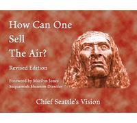 How Can One Sell the Air?: Chief Seattle's Vision