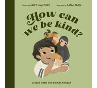 How Can We Be Kind? : Wisdom from the Animal Kingdom