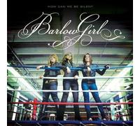 BARLOWGIRL - How Can We Be Silent
