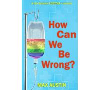 How Can We Be Wrong?: A bio-fictional LGBTQIA+ memoir (The Dolly Diaries)