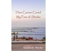 How Cancer Cured My Fear of Sharks