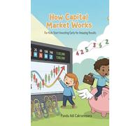 How Capital Market Works for Kids: Start Investing Early for Amazing Results: 7 (How things work)