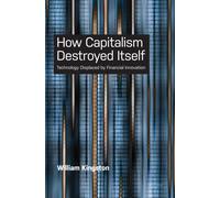 How Capitalism Destroyed Itself : Technology Displaced by Financial Innovation