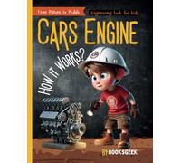 How Car Engines Work for Kids: Car engineering for kids How Car Engines Work Science and Mechanical Engineering Book made it easy for kids to ... it works (How Things are Made Book for Kids)
