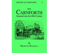 How Carnforth Steamed into the 20th Century: Volume 2 (History of Carnforth)