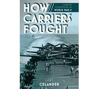 How Carriers Fought: Carrier Operations in WWII