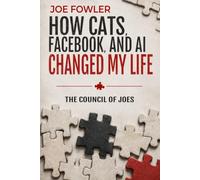 HOW CATS, FACEBOOK, AND AI CHANGED MY LIFE: The Council of Joes