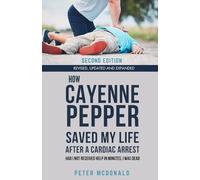 HOW CAYENNE PEPPER SAVED MY LIFE AFTER A CARDIAC ARREST: Had I not received help in minutes, I was dead