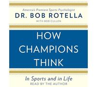 How Champions Think: In Sports and in Life