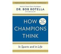 How Champions Think: In Sports and in Life