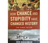 How Chance and Stupidity Have Changed History: The Hinge Factor