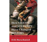 How Chance and Stupidity Have Changed History: The Hinge Factor