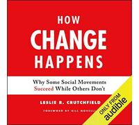 How Change Happens: Why Some Social Movements Succeed While Others Don't