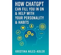 How ChatGPT Can Fill You In On & Help With Your Personality & Habits
