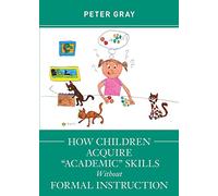 How Children Acquire "Academic" Skills Without Formal Instruction
